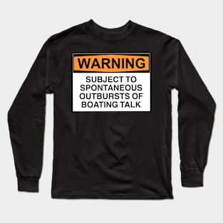 Warning Outbursts Of Boating Talk Long Sleeve T-Shirt